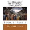 The Harmony of the Four Evangelists, Volume 3, Part 2