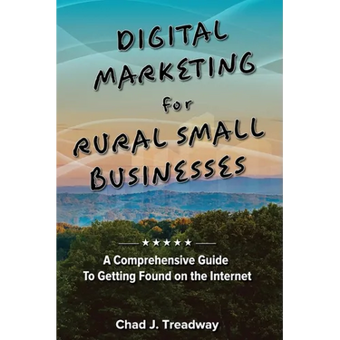 Digital Marketing for Rural Small Businesses: A Comprehensive Guide to Getting Found on the Internet