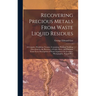 Recovering Precious Metals From Waste Liquid Residues; a Complete Workshop Treatise, Containing Practical Working Directions for the Recovery of Gold,