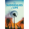 The Suddenlies of Life