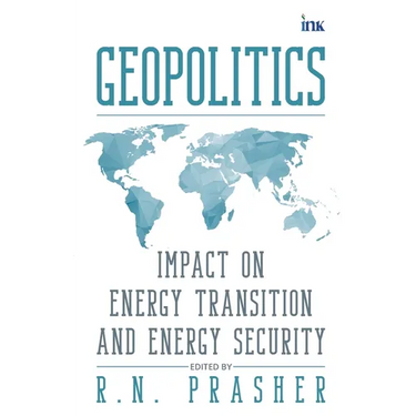 Geopolitics: Impact on Energy Transition and Energy Security