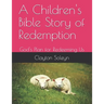 A Children's Bible Story of Redemption: God's Plan for Redeeming Us