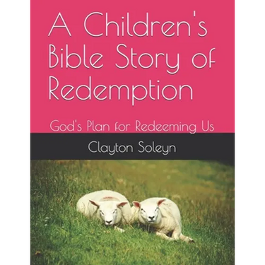 A Children's Bible Story of Redemption: God's Plan for Redeeming Us