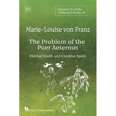 Volume 10 of the Collected Works of Marie-Louise von Franz: The Problem of the Puer Aeternus: Eternal Youth and Creative Spirit