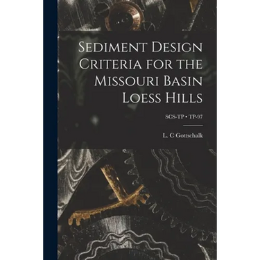 Sediment Design Criteria for the Missouri Basin Loess Hills; TP-97