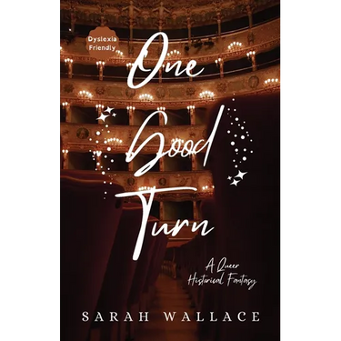 One Good Turn: A Queer Historical Fantasy - Dyslexia Friendly Print