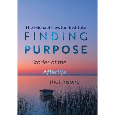 Finding Purpose: Stories of the Afterlife that Inspire