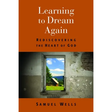Learning to Dream Again: Rediscovering the Heart of God