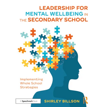 Leadership for Mental Wellbeing in the Secondary School: Implementing Whole School Strategies