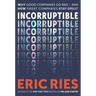 Incorruptible: Why Good Companies Go Bad... and How Great Companies Stay Great