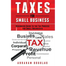 Taxes for Small Business: Beginners Guide to the Tax Process for Small Businesses