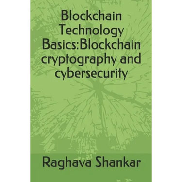 Blockchain Technology Basics: Blockchain cryptography and cybersecurity