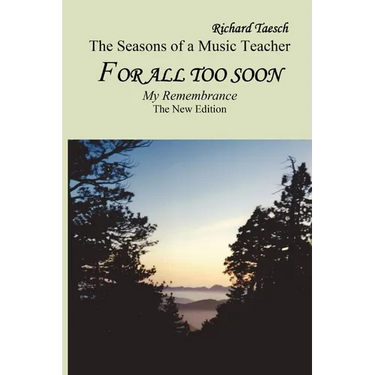 For all too soon: The NEW EDITION For all too soon - The Seasons of a Music Teacher