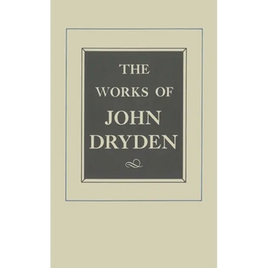 The Works of John Dryden, Volume XVII: Prose, 1668-1691: An Essay of Dramatick Poesie and Shorter Works Volume 17