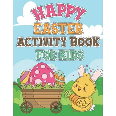Happy Easter Activity Book For Kids: Coloring Pages, Dot to Dot, Mazes, Copy Picture, Word Search and Many More Puzzles, Happy Easter Funny Activities
