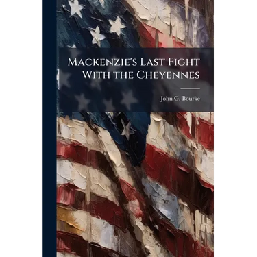 Mackenzie's Last Fight With the Cheyennes