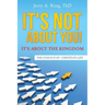 It's Not about You! It's about the Kingdom
