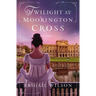 Twilight at Moorington Cross: A Low-Spice Regency Romance with Strong Mystery Thread