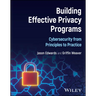 Building Effective Privacy Programs: Cybersecurity from Principles to Practice