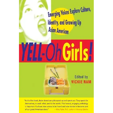 Yell-Oh Girls!: Emerging Voices Explore Culture, Identity, and Growing Up Asian American
