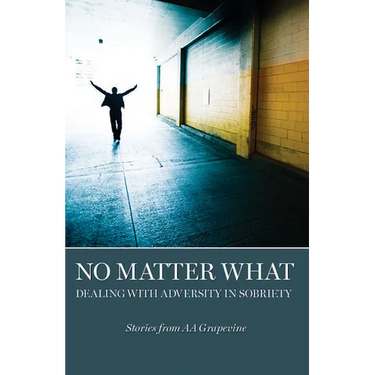 No Matter What: Dealing with Adversity in Sobriety