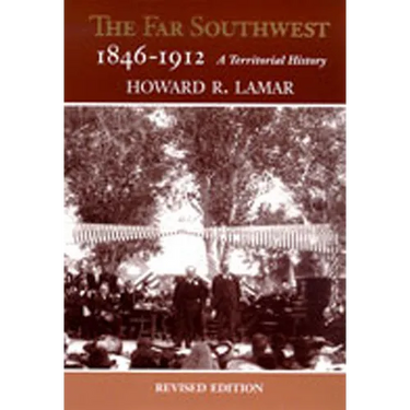 The Far Southwest, 1846-1912: A Territorial History