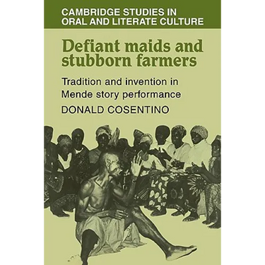 Defiant Maids and Stubborn Farmers: Tradition and Invention in Mende Story Performance