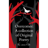 Overcomer: A collection of Original Poetry