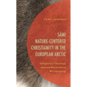 Sámi Nature-Centered Christianity in the European Arctic: Indigenous Theology Beyond Hierarchical Worldmaking