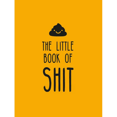 The Little Book of Shit: A Celebration of Everybody's Favorite Expletive