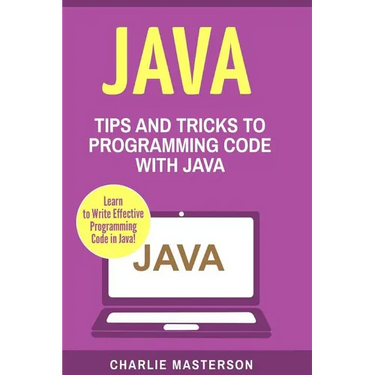 Java: Tips and Tricks to Programming Code with Java