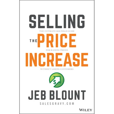 Selling the Price Increase: The Ultimate B2B Field Guide for Raising Prices Without Losing Customers