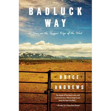 Badluck Way: A Year on the Ragged Edge of the West