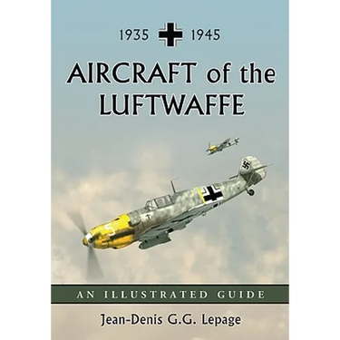 Aircraft of the Luftwaffe, 1935-1945: An Illustrated Guide