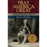 Pray America Great: Joining the Prayer Force of Heaven