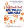 Empowering Knowledge Workers: New Ways to Leverage Case Management