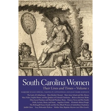 South Carolina Women: Their Lives and Times, Volume 1