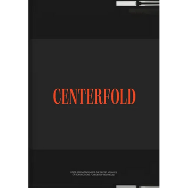 Centerfold: The Secret Archives of Bob Guccione, Founder of Penthouse Magazine