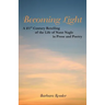 Becoming Light: A 21St Century Retelling of the Life of Nano Nagle in Prose and Poetry