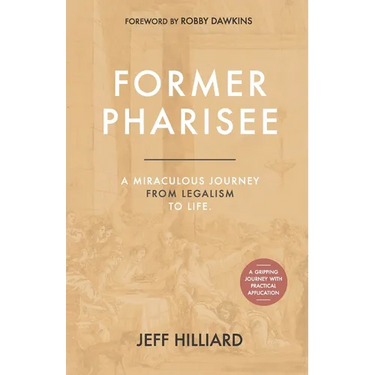 Former Pharisee: A Miraculous Journey from Legalism to Life
