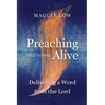 Preaching That Comes Alive: Delivering a Word from the Lord