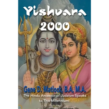 Yishvara 2000: The Hindu Ancestor of Judaism Speaks to This Millennium!