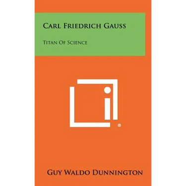 Carl Friedrich Gauss: Titan Of Science