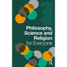 Philosophy, Science and Religion for Everyone