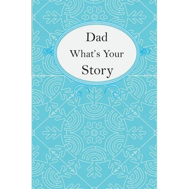 Dad What's Your Story: Dad's Fill In And Give Back Guided Questions Journal