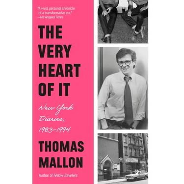 The Very Heart of It: New York Diaries, 1983-1994