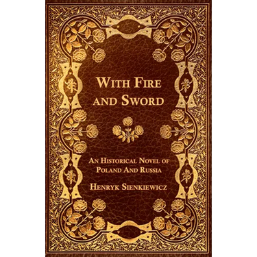 With Fire and Sword - An Historical Novel of Poland and Russia
