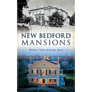 New Bedford Mansions: Historic Tales of County Street