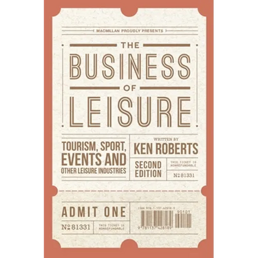The Business of Leisure: Tourism, Sport, Events and Other Leisure Industries