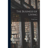 The Business of Living